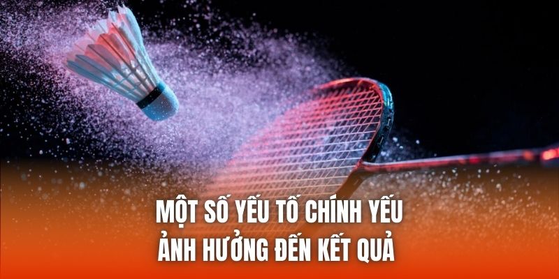 Một số yếu tố chính yếu ảnh hưởng đến kết quả