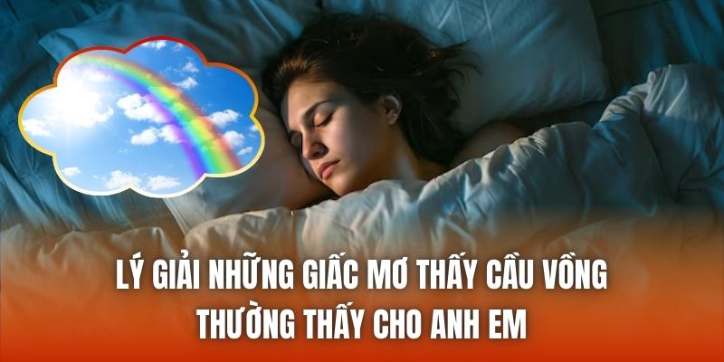 Lý giải những giấc mơ thấy cầu vồng thường thấy cho anh em