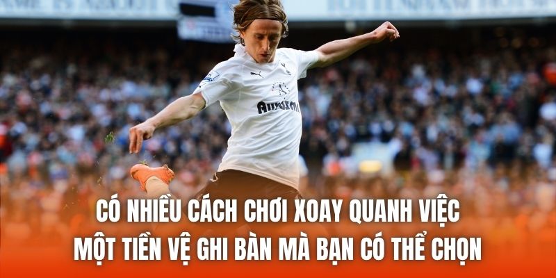 Có nhiều cách chơi xoay quanh việc một tiền vệ ghi bàn mà bạn có thể chọn